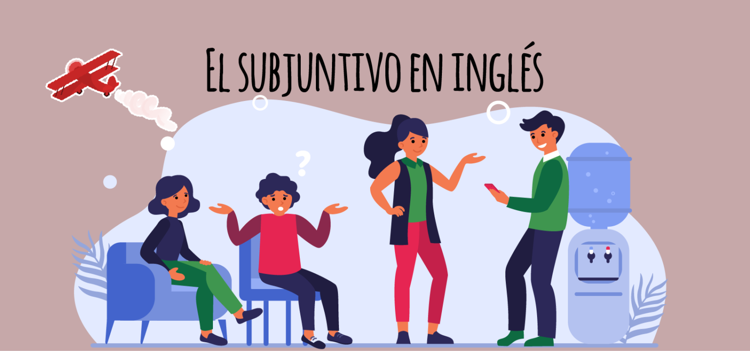 El subjuntivo en inglés Elblogdeidiomas es