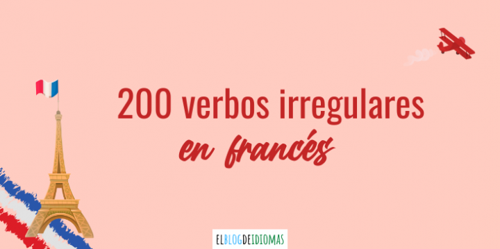 200 verbos irregulares en francés Elblogdeidiomas es