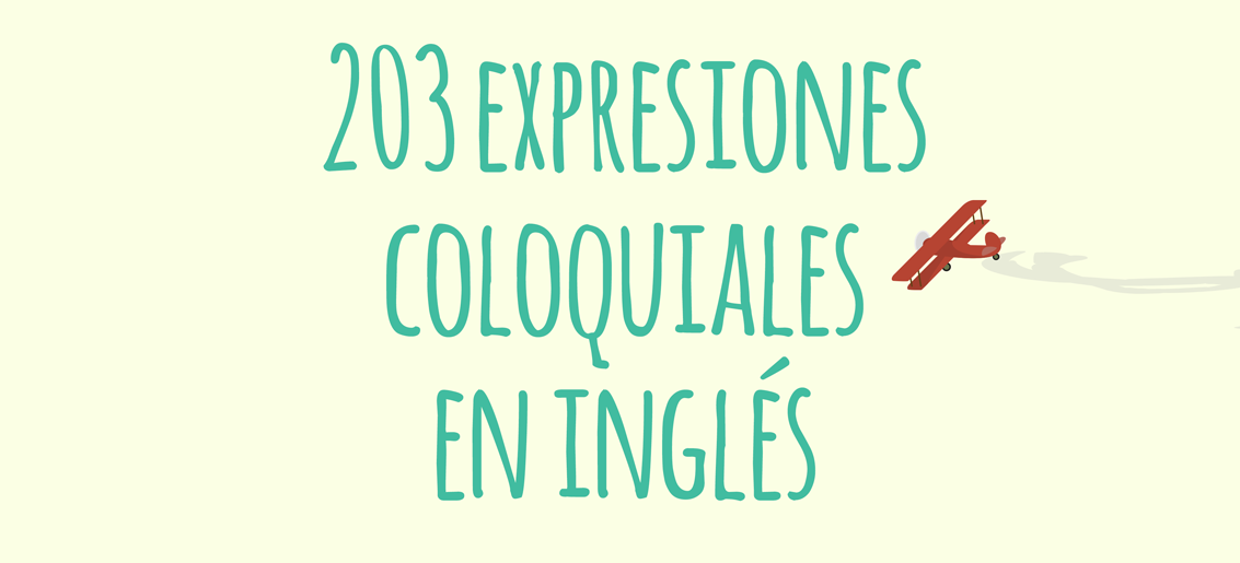 203 expresiones en inglés coloquiales y su traducción al 