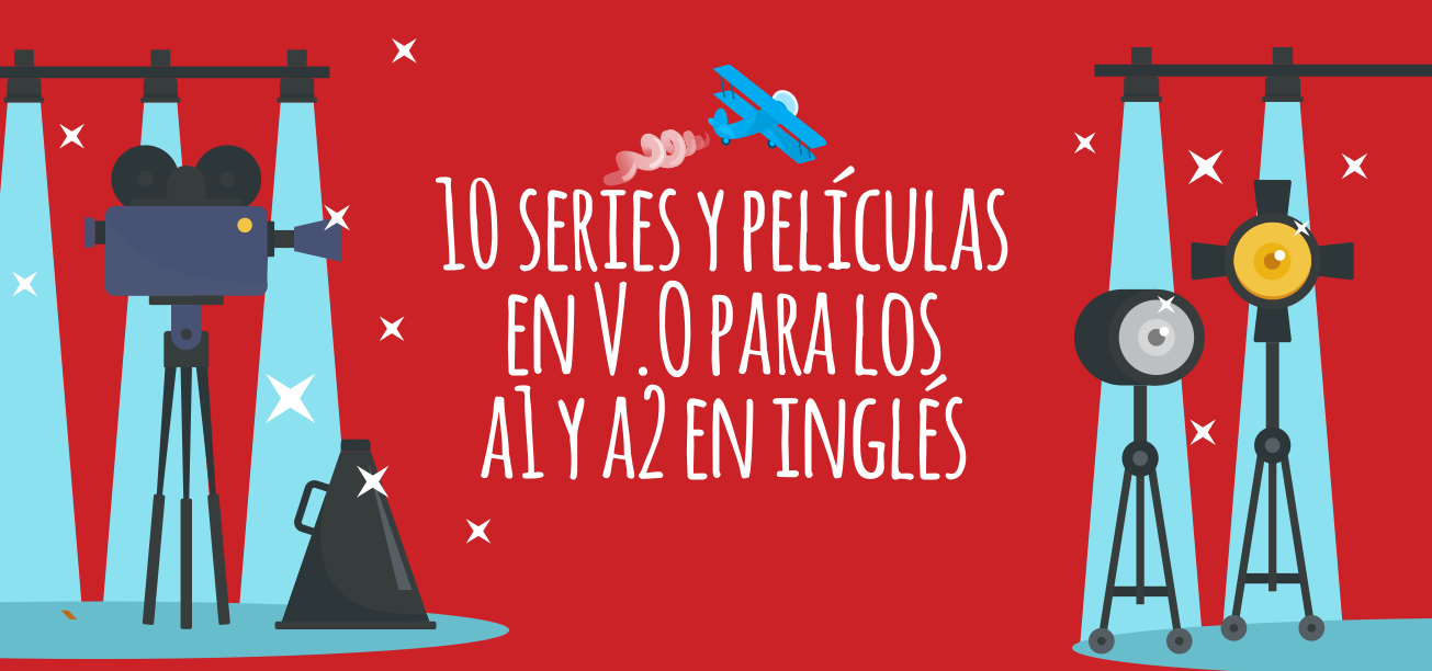 Series Y Películas Recomendadas Para Nivel A1 Y A2 De Inglés