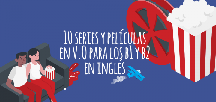 10 series y películas en V.O para los b1 y b2 en inglés
