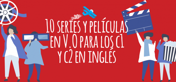10 series y películas en V.O para los c1 y c2 en inglés