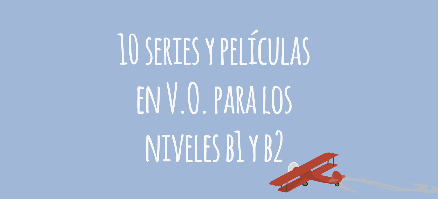 Series Y Peliculas En Ingles Niveles B1 Y B2 Elblogdeidiomas Es