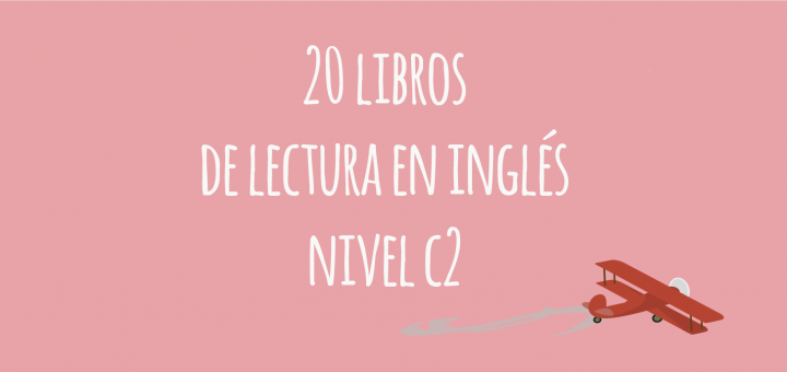 20 Libros De Lectura En Inglés (nivel C2) - Elblogdeidiomas.es