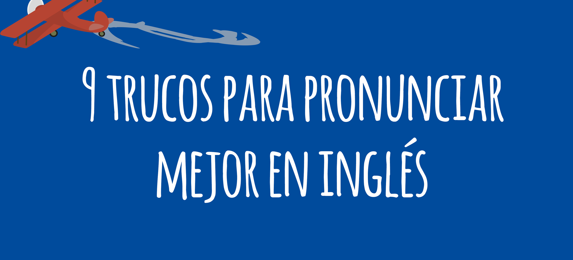 9 Trucos Para Mejorar Tu Pronunciacion En Ingles Elblogdeidiomas Es