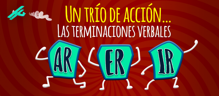 Las Terminaciones Verbales –AR, -ER, -IR | Aprende A Conjugarlos|