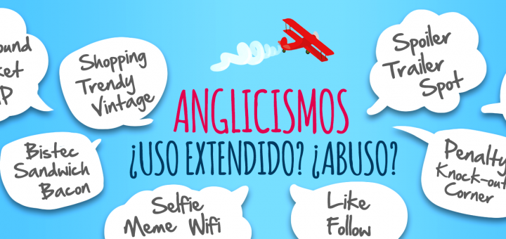 Anglicismos ¿uso Extendido? ¿abuso? Elblogdeidiomas