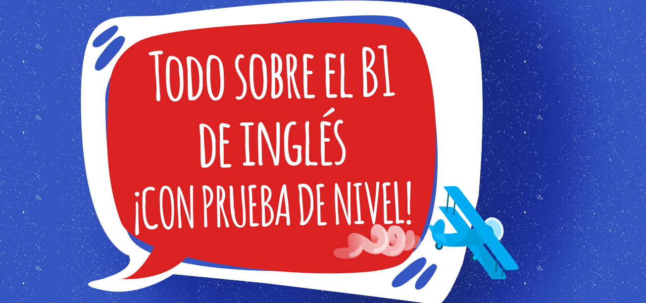 Todo Sobre El B1 De Inglés ¡con Prueba De Nivel Elblogdeidiomases 4597