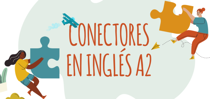 CONECTORES EN INGLÉS A2