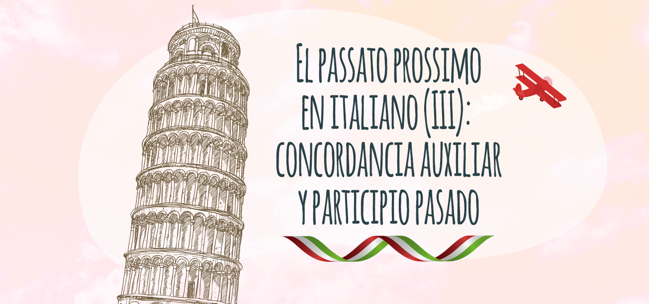 el-passato-prossimo-en-italiano-iii-concordancia-auxiliar-y