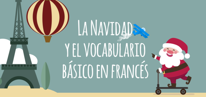 La Navidad Y El Vocabulario Básico En Francés – Elblogdeidiomas.es