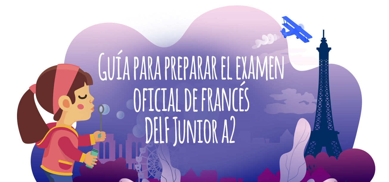 Guía para preparar el examen oficial de francés DELF Junior (A2) -  