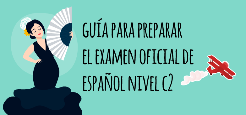 Guía Para Preparar El Examen De Español DELE C2 – Elblogdeidiomas.es