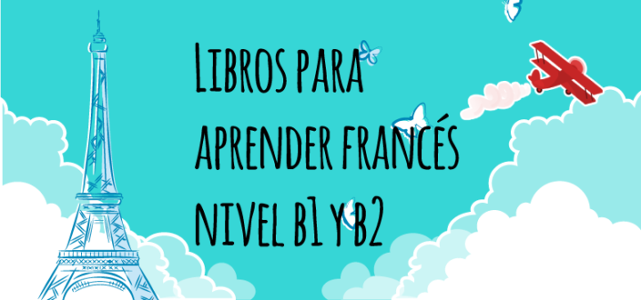 Libros Para Aprender Francés B1 Y B2 – Elblogdeidiomas.es