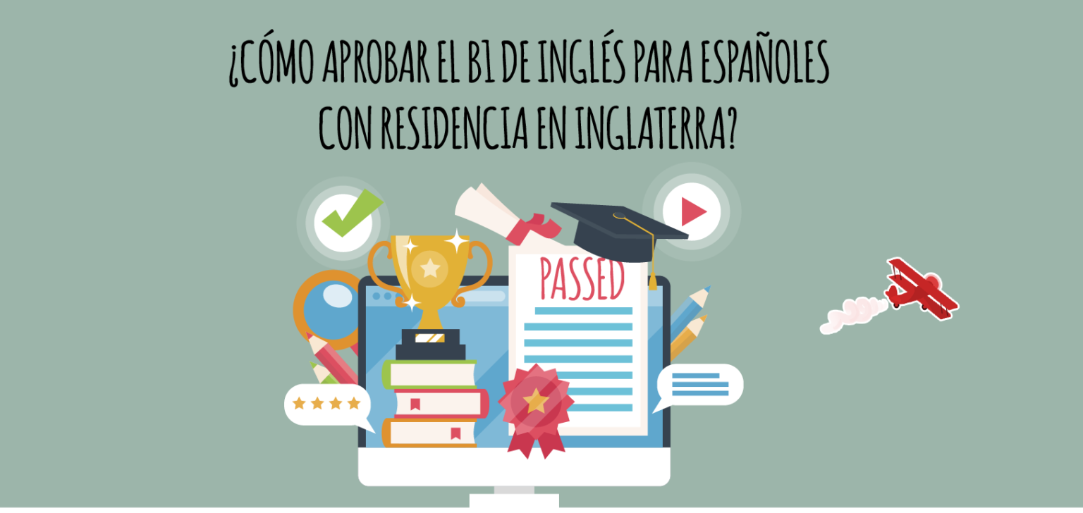 Cómo Aprobar El Examen B1 De Inglés Para Españoles Con Residencia En