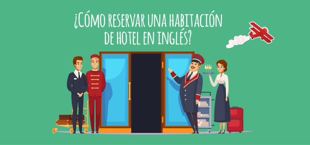 ¿Cómo reservar una habitación de hotel en inglés? – Elblogdeidiomas.es