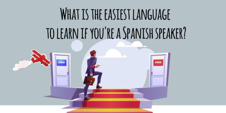 What Is The Easiest Language To Learn If You're A Spanish Speaker ...