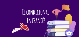 El Condicional En Francés - Elblogdeidiomas.es