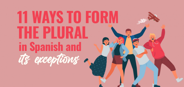 11-ways-to-form-the-plural-in-spanish-and-its-exceptions