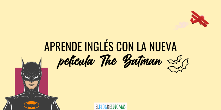 ?Aprende inglés con la nueva película The Batman 